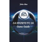 EA SPORTS FC 26 Strategy Guide: Mastering FUT, Career, and Clubs