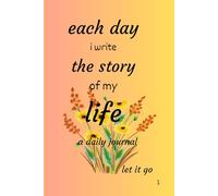 each day i write the story of my life: my daily journal