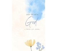 Each Day with God: A Prayer List Journal