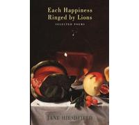 Each Happiness Ringed by Lions: Selected Poems