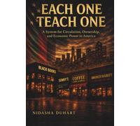 Each One Teach One: A System for Circulation, Ownership, and Economic Power in America (The Permanence Series)