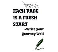 EACH PAGE IS A FRESH START-Write your Journey Well: Best Gift for your Ambitious Freinds and Family