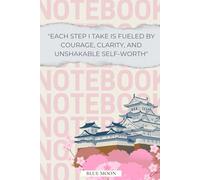 Each Step I Take Is Fueled by Courage, Clarity, and Unshakable Self-Worth: Inspirational Lined Notebook | 100 Pages: To Empower Confidence and Inner Strength