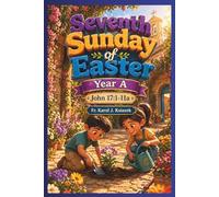 Each Sunday Gosepl with explanation for Kids. Year A: Seventh Sunday of Easter