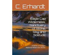 Eagle Cap Wilderness, Sanctuary of Stone, Sky, and Solitude: A Series of Oregon National Wilderness Books