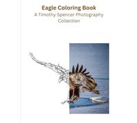 Eagle Coloring Book: A Timothy Spencer Photography Collection