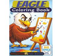 EAGLE Coloring Book: Cute & Cozy Eagle Coloring Book for Kids (Ages 4-8) | Relaxing, Easy Illustrations for Stress Relief | Over 30 Fun Eagle Designs | Perfect Gift & Screen-Free Activity