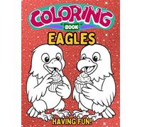 Eagle Coloring Book: Eagles having Fun!
