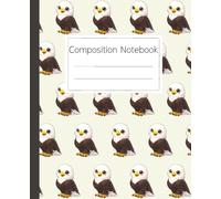 Eagle Composition Notebook: Wide Ruled Paper for School and Home: Cute American Bald Eagle Design for Kids and Adults, Great for Class Notes and Journaling