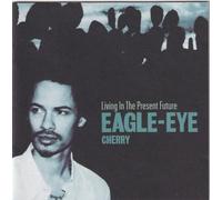 Audio Cd Eagle-Eye Cherry - Living In The Present Future