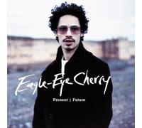 Eagle Eye Cherry - Present Future by Eagle Eye Cherry (2001-10-30)