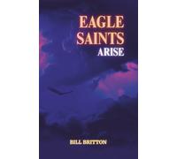 Eagle Saints Arise: An Alternate End Time Survival Guide For The Church: A Bible Study For Men And Women