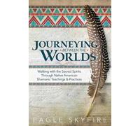 Eagle Skyfire Journeying Between the Worlds (Tascabile)