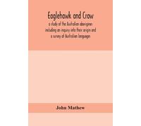 Eaglehawk And Crow; A Study Of The Australian Aborigines Including A (Tascabile)