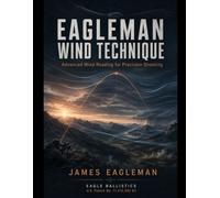 Eagleman Wind Technique: Long Range Advanced Wind Reading