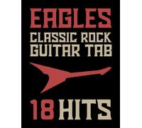 Eagles Guitar Tab: 18 Classic Rock Hits