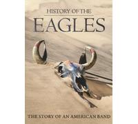 Eagles - History Of The Eagles (2 Dvd) [Edizione: Giappone]