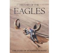 Eagles - History Of The Eagles