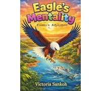 Eagle's Mentality: Kweku’s Adventure