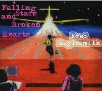Eaglesmith Fred - Falling Stars & Broken Hearts