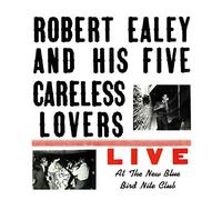 Ealey, Robert/ His Five Careless Lovers - Live At The New Blue Bird Nite Club