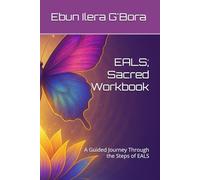 EALS; Sacred Workbook: A Guided Journey Through the Steps of EALS