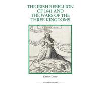Eamon Darcy The Irish Rebellion of 1641 and the Wars of the Three Ki (Tascabile)