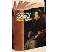 Eamon Duffy J.A. Froude's Mary Tudor (Tascabile) Continuum Histories