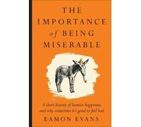 Eamon Evans The Importance of Being Miserable (Tascabile)