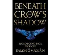 Eamon Ó Maoláin Beneath the Crow’s Shadow (Tascabile) Blood Bound Saga