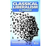 Eamonn Butler Classical Liberalism - A Primer (Tascabile)