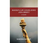 Eamonn Butler Hayek’s Law, Legislation and Liberty (Tascabile)