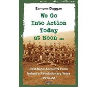Eamonn Duggan We Go Into Action Today at Noon ... (Copertina rigida)