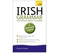 Éamonn Ó'Dónail Irish Grammar You Really Need to Know: Teach Yoursel (Tascabile)