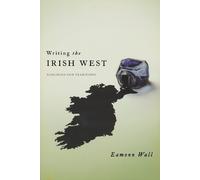 Eamonn Wall Writing the Irish West (Tascabile)