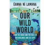 Éanna Ní Lamhna Our Wild World (Tascabile)