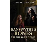 Eanswythe's Bones: The Mirror of Time