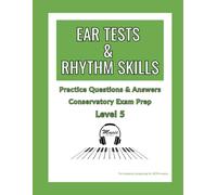 Ear Tests & Rhythm Skills - Level 5: Practice Questions & Answers for Conservatory Exam Prep