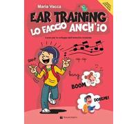 Ear training lo faccio anch'io. Corso per lo sviluppo dell'orecchio musicale. Metodo. Con Guida per il docente. Con File audio per il download