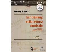 Ear training nella lettura musicale. Corso completo ad uso dei Conservatori, degli Istituti e Licei Musicali. Libro dell'insegnante. Con Audio