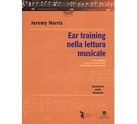Ear training nella lettura musicale. Quaderno dello studente. Corso completo a uso dei Conservatori, degli Istituti e Licei Musicali