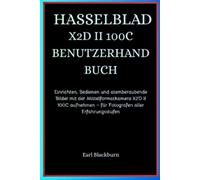 Earl Blackburn Hasselblad X2d II 100c Benutzerhandbuch (Tascabile)