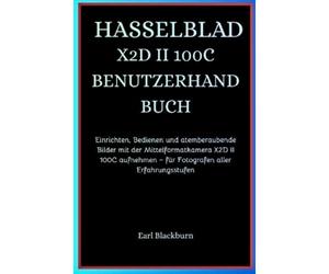 Earl Blackburn Hasselblad X2d II 100c Benutzerhandbuch (Tascabile)