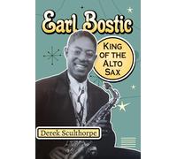 Earl Bostic: King of the Alto Sax