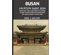 Earl C Wilson Busan Vacation Guide 2024 (Tascabile)