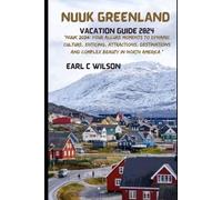 Earl C Wilson Nuuk Greenland Vacation Guide 2024 (Tascabile)