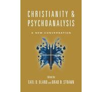Earl D. Bland Brad D. Christianity & Psychoanalysis - A New Conver (Tascabile)
