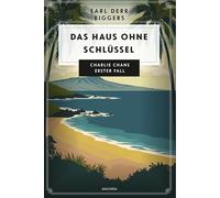 Earl Derr Biggers. Das Haus ohne Schlüssel. Charlie Chans erster Fall: 5
