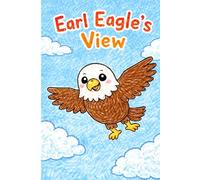 Earl Eagle's View: A Story About the Letter E