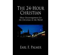 Earl F Palmer The 24-hour Christian (Tascabile)